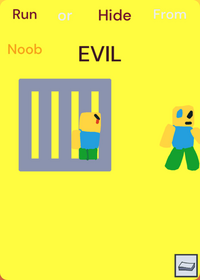 Hide or Run from noob evil!