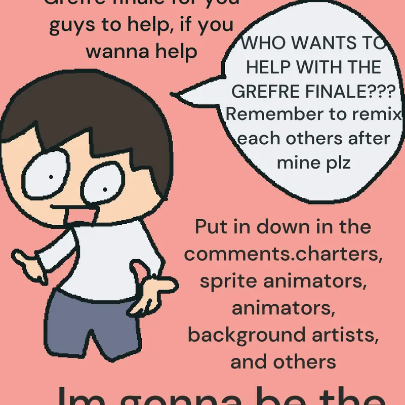 WHO WANTS TO HELP?? by @SuperGreyson10000