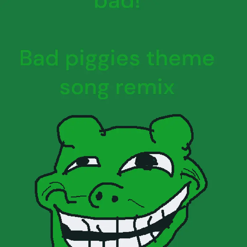 Bad piggies song remix by @mr_badpiggies_fan