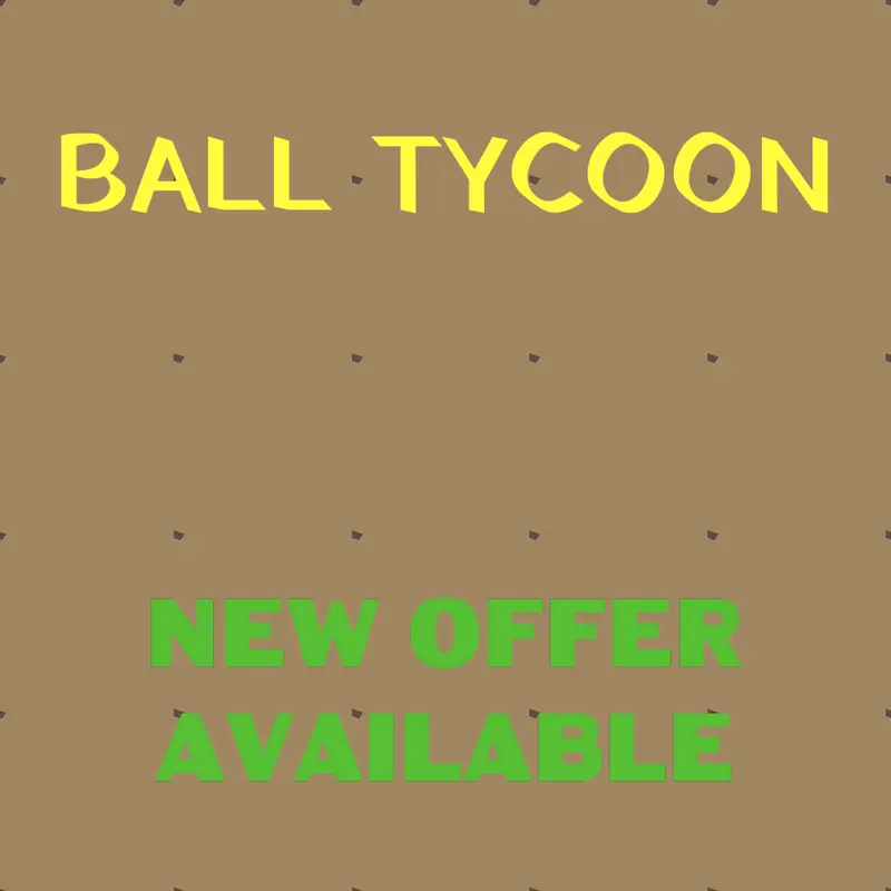 Ball Tycoon V1.3 by @Asphalt_863