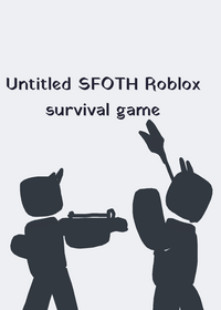 (Remixes enabled!)Untitled SFOTH survival...