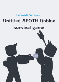 Untitled SFOTH Roblox survival Game (Fanmade...