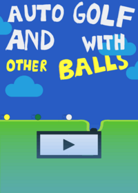 Auto golf and with other balls!