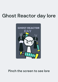Lore for Ghost Reactor Day