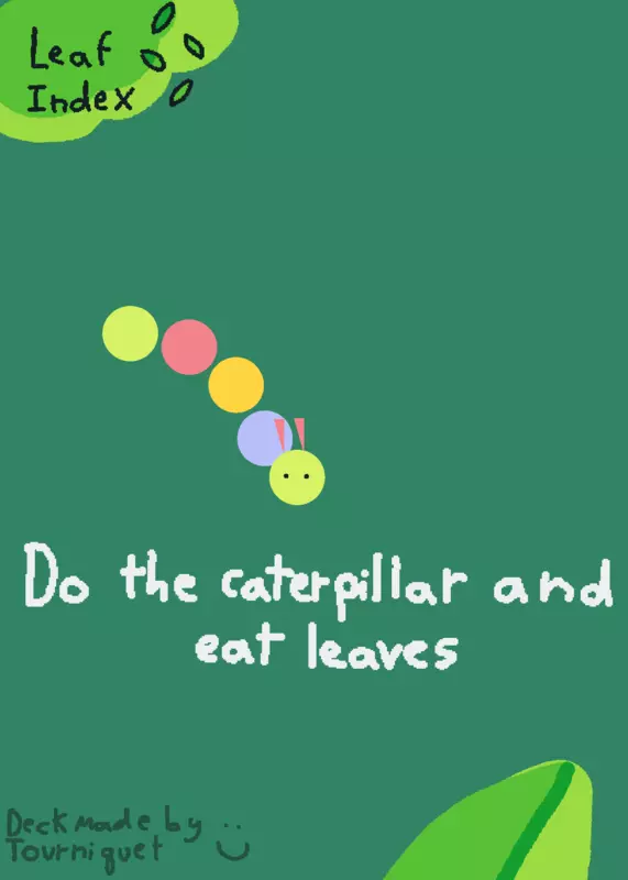 Do the caterpillar and eat leaves by @Tourniquet