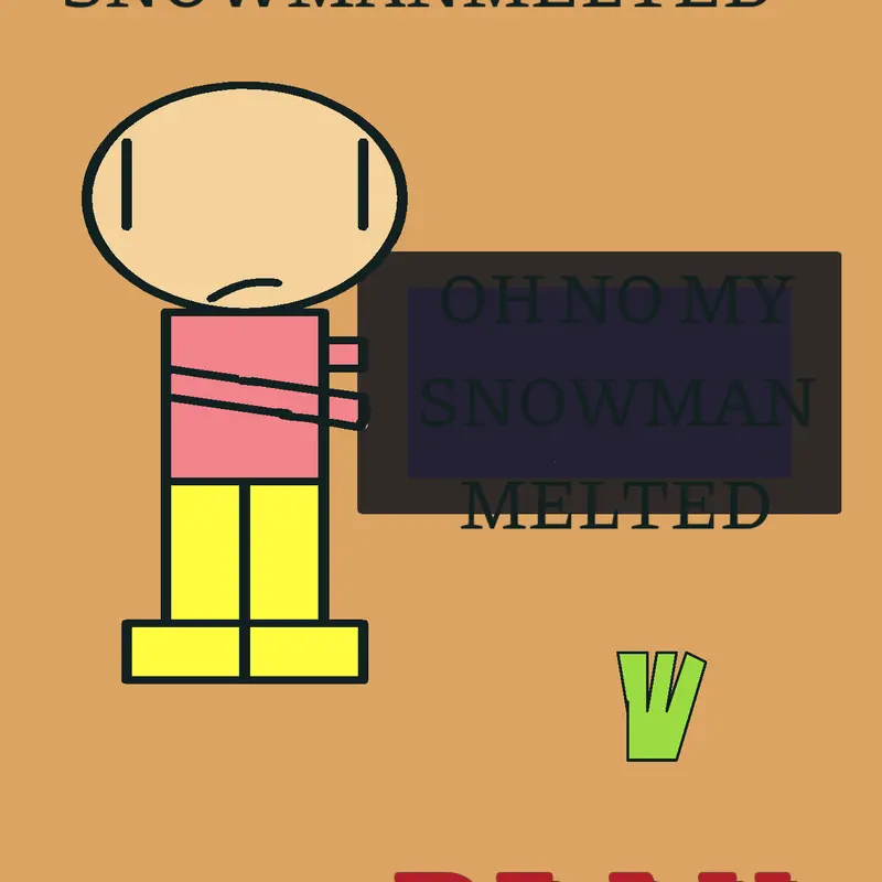 OH NO MY SNOWMANMELTED by @baldi_studios
