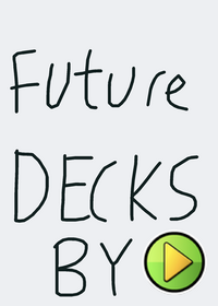My future decks