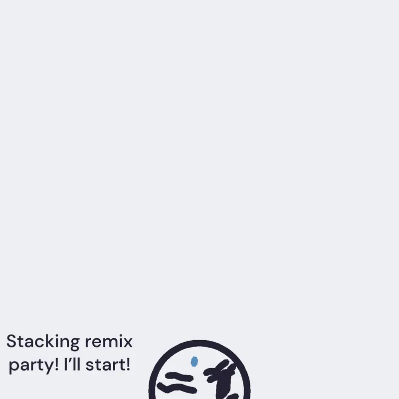 Stacking remix party 🎈! by @Nynythegreat