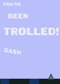Dash Troll But You're a Dummy
