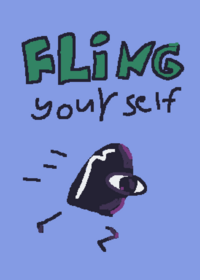 Fling yourself and die!