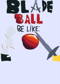 Blade Ball Be Like: (