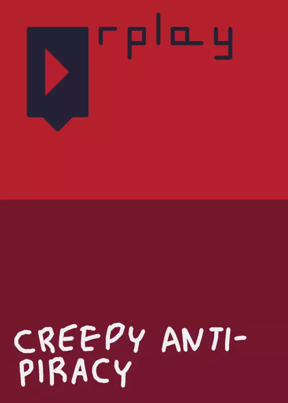 rplay Creepy Anti-Piracy Screen by @ImFullyTheCastle