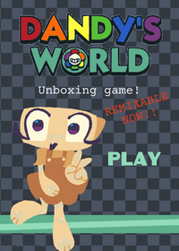 DANDY'S WORLD UNBOXING GAME