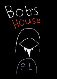 Bob’s House