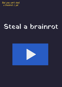 Ermm... Steal a brainrot :P