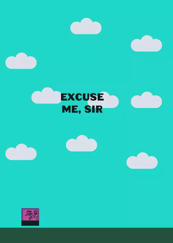 Cosa del dash pero es el excuse me sir by @Juan_893210