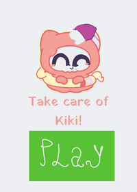 take care of Kiki!