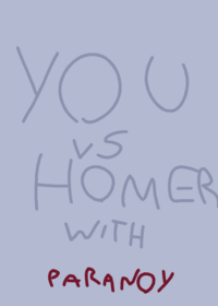 You vs homer with paranoy