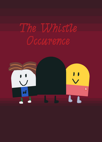 The Whistle Occurence The Whistle Occurence...