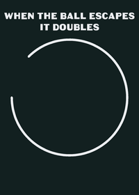 When the ball escapes it doubles