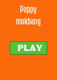 Poppy MUKBANG!!!