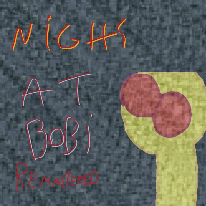 One night at bobi remastered by @MateusdasilvaTavares