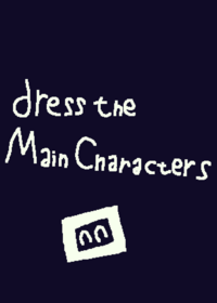 dress up the Main Characters (note: i am not...