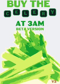Buy the celery at 3 am closed for 2weeks