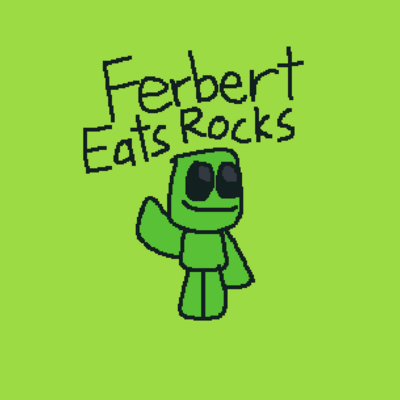 @FerbertEatsRocks