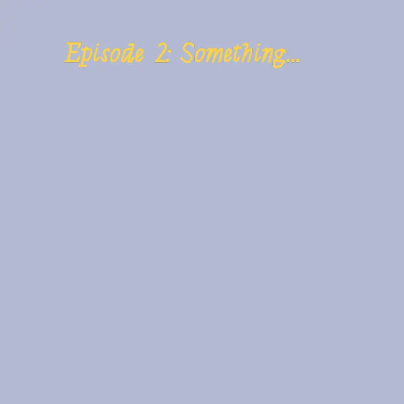 Episode 2: something... by @RogelynAraneta