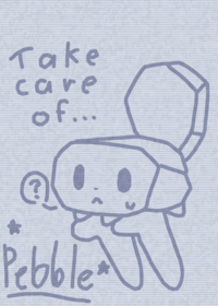 Take care of Pebble!