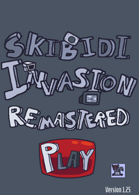 Skibidi invasion remastered Version 1.25...