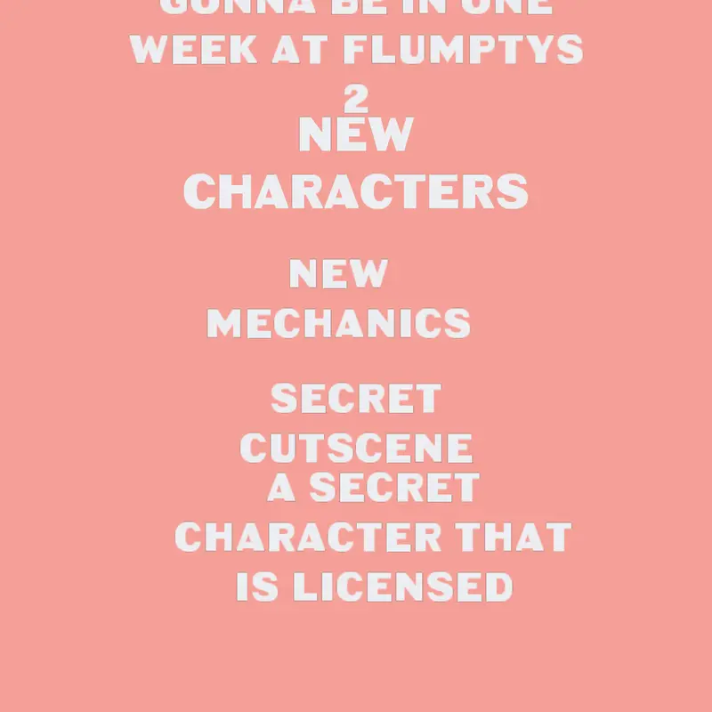 Things in one week at Flumptys 2 by @Flumpty_Bumpty3