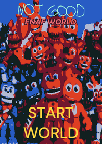 Not good fnaf world