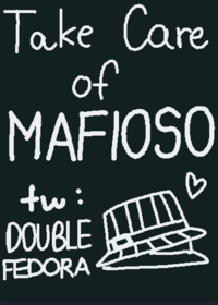 TAKE CARE OF MAFIOSOOOOO!!(unfinished)...