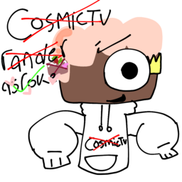 @Cosmictv_hater