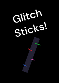 Glitch Sticks!