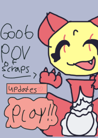 Goob pov to scraps!!
