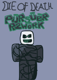 Die of Death Pursuer Killer Test Rework .