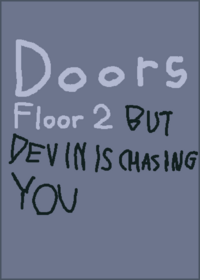 but devin is chasing you