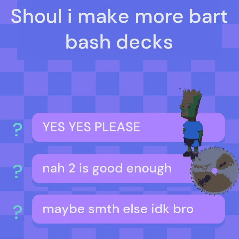 Choose in the name of Logan Bart Bash by @randomplayercoolguy