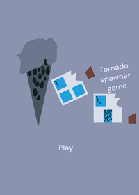 Tornado spawner, a tornado spawner game.