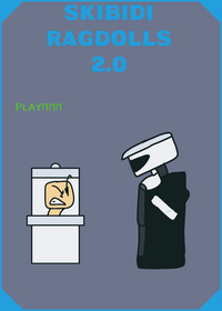 Skibidi ragdolls 2.0! (Beta)