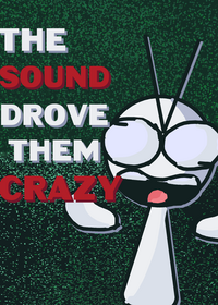 The sound drove em crazy