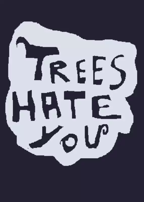 Trees hate you by @Troll_Noob