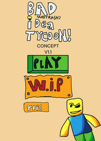 Bad and trash idea tycoon!