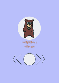 Freddy Fazbear is calling you