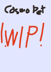 Cosmo Pet / Coming soon to WIP