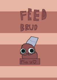 Feed brud!