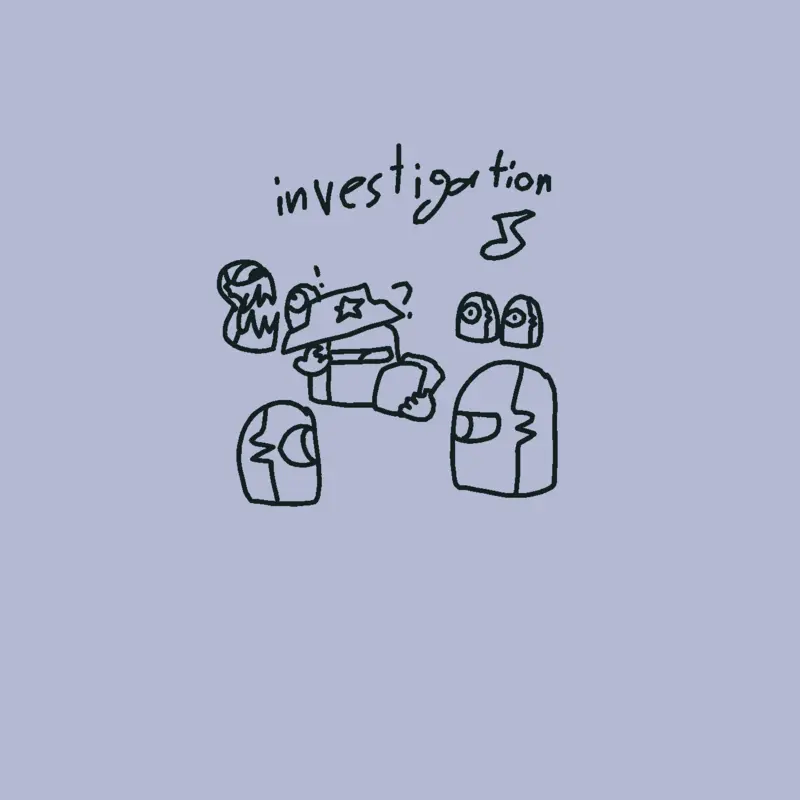 Investigation (idk why I made this) by @CasperZachalt